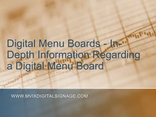 Digital Menu Boards - In-Depth Information Regarding a Digital Menu Board www.MVIXDigitalSignage.com 
