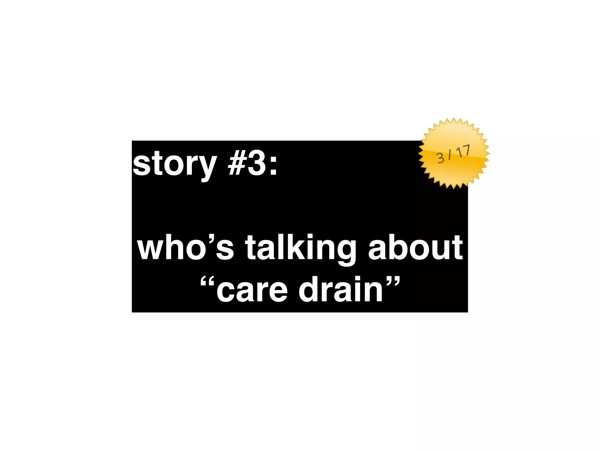 story #3:" 
who’s talking about" 
“care drain” 
 