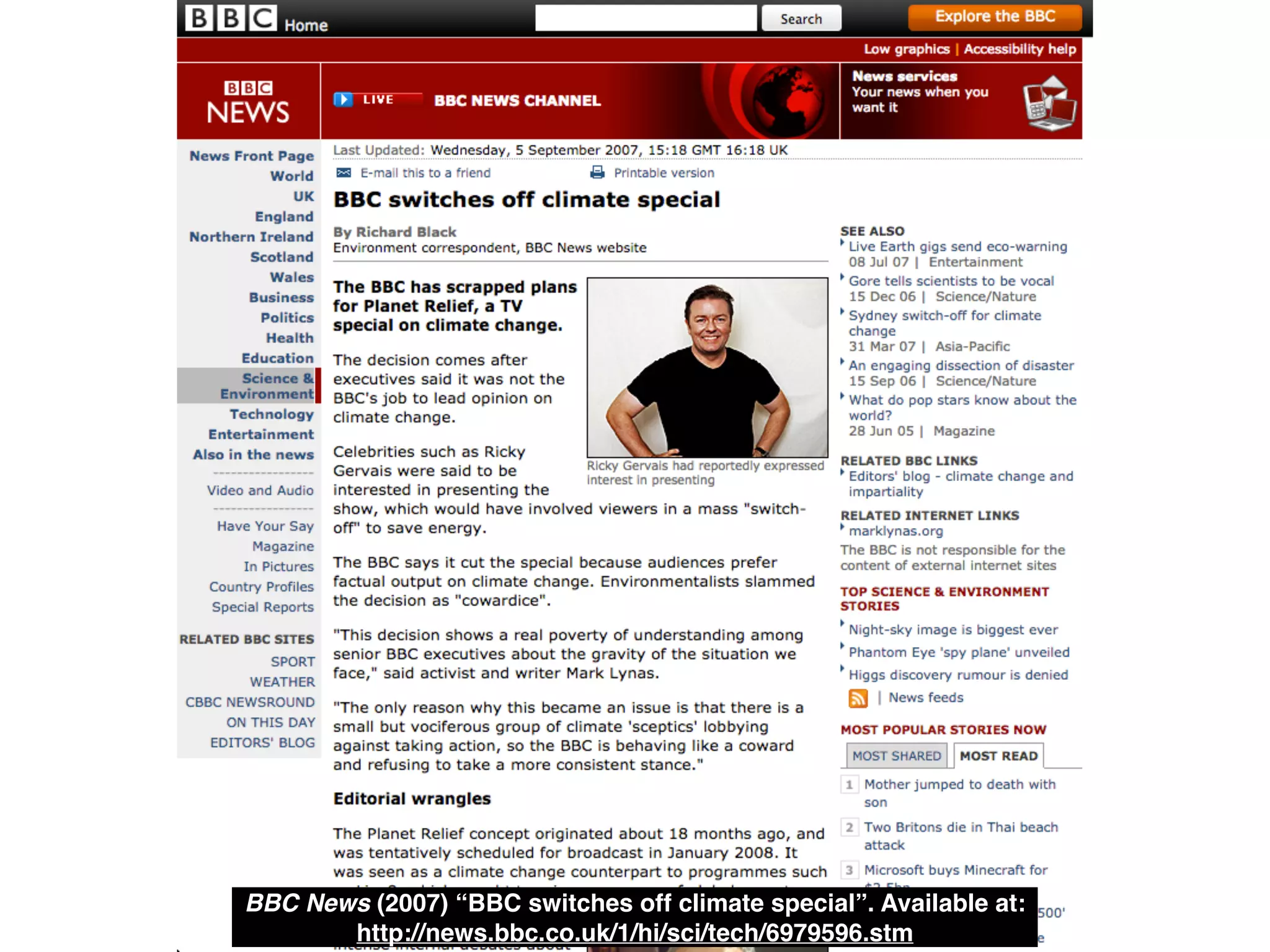 BBC News (2007) “BBC switches off climate special”. Available at: 
http://news.bbc.co.uk/1/hi/sci/tech/6979596.stm 
 