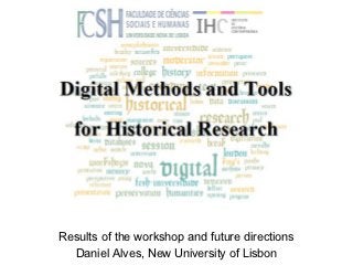 Results of the workshop and future directions
  Daniel Alves, New University of Lisbon
 