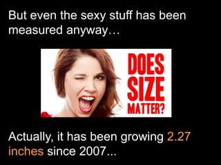 Maybe because “data & numbers”
and “do the math” are not sexy
enough in the mainstream
business…
 