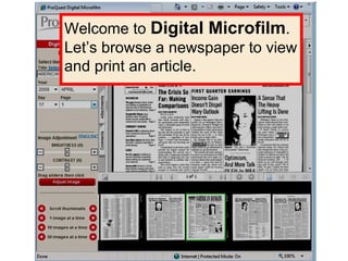 Digital Microfilm Welcome to  Digital Microfilm . Let’s browse a newspaper to view and print an article.  