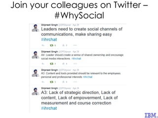 Join your colleagues on Twitter –
#WhySocial
 