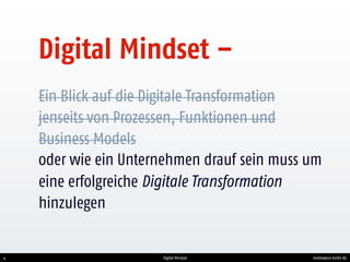 mediaworx berlin AG4 Digital Mindset
Digital Mindset –
Ein Blick auf die Digitale Transformation
jenseits von Prozessen, F...