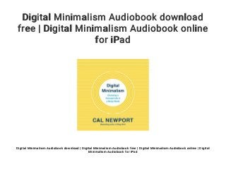 Digital Minimalism Audiobook download free | Digital Minimalism Audio…