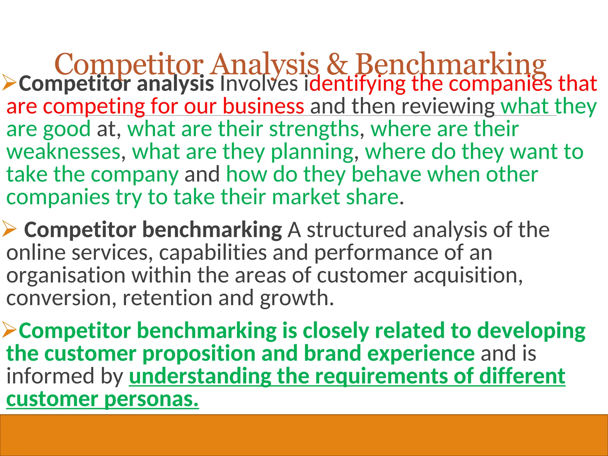 Copyright © 2019, 2016, 2012 Pearson Education, Inc. All Rights Reserved
Competitor Analysis & Benchmarking
Competitor analysis Involves identifying the companies that
are competing for our business and then reviewing what they
are good at, what are their strengths, where are their
weaknesses, what are they planning, where do they want to
take the company and how do they behave when other
companies try to take their market share.
 Competitor benchmarking A structured analysis of the
online services, capabilities and performance of an
organisation within the areas of customer acquisition,
conversion, retention and growth.
Competitor benchmarking is closely related to developing
the customer proposition and brand experience and is
informed by understanding the requirements of different
customer personas.
36
 