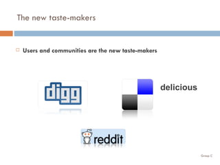 The new taste-makers delicious Users and communities are the new taste-makers 