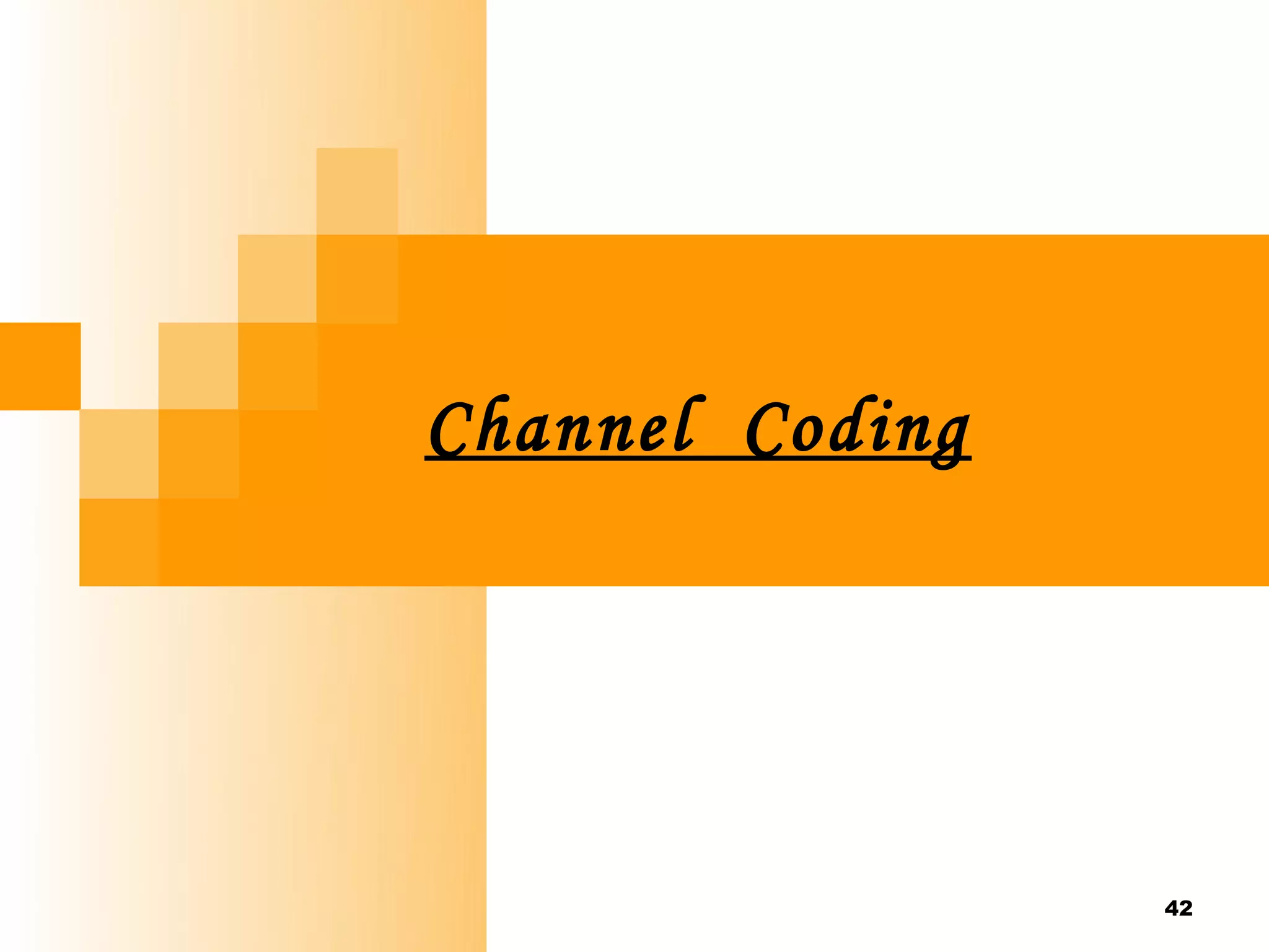 Channel Coding




                 42
 