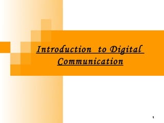 Introduction to Digital
     Communication




                          1
 