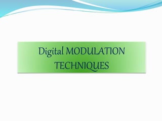 Digital MODULATION
TECHNIQUES
 