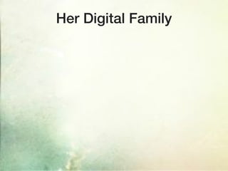 Her Digital Family
 