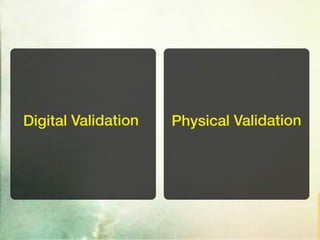 Digital Validation   Physical Validation
 