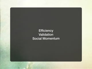 Efﬁciency
    Validation
Social Momentum
 