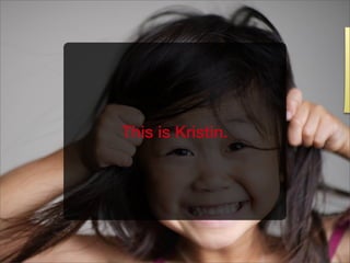 This is Kristin.
 