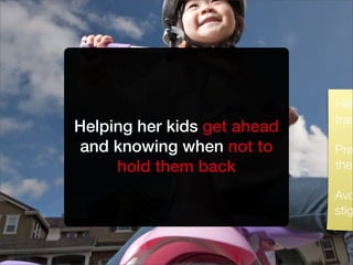 Helping her kids get ahead
and knowing when not to
hold them back
Help
trac
Pre
the
Avo
stig
 