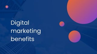 Digital
marketing
benefits
 