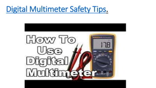 Digital Multimeter Safety Tips.
 