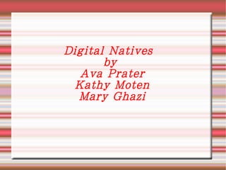 Digital Natives by  Ava Prater Kathy Moten Mary Ghazi 