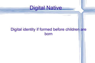 Digital Native Digital identity if formed before children are born 