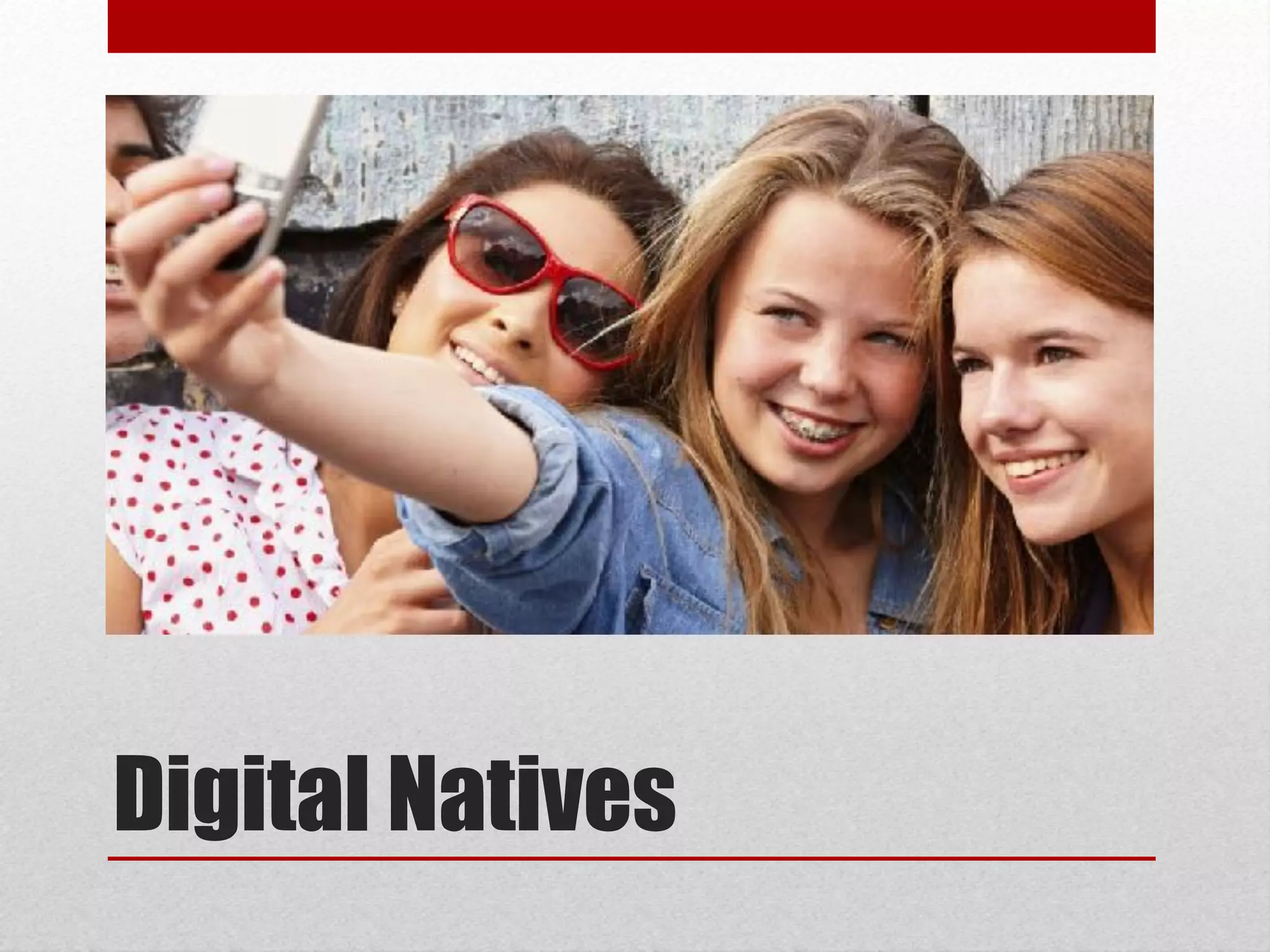 Digital Natives
 