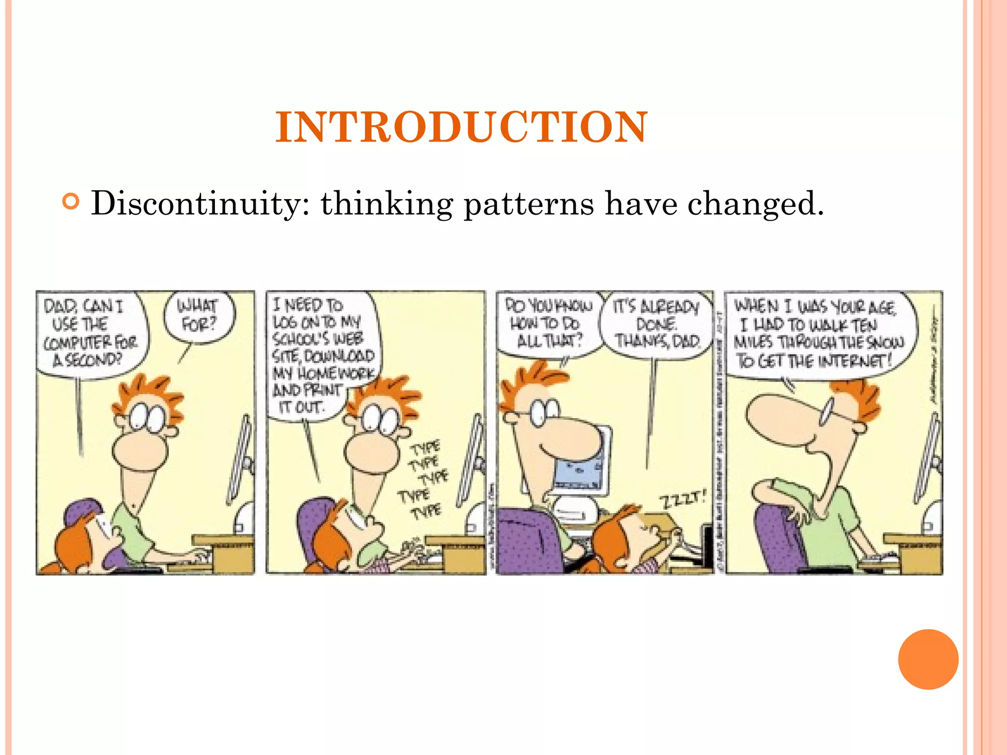 INTRODUCTION Discontinuity: thinking patterns have changed. 