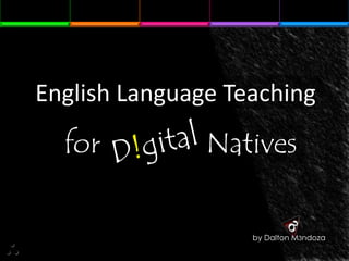 English Language Teaching
  for          Natives


                   by Dalton M3ndoza
 
