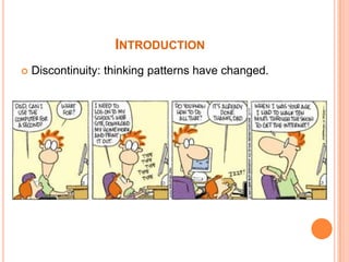 IntroductionDiscontinuity: thinkingpatternshavechanged.