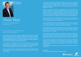 Edito                                                       C’est pourquoi nous avons décidé d’interroger une génération experte du
                                                                                      numérique et prescriptrice des usages, les « Digital Natives ». Lycéens, étudiants
                                                                                      ou démarrant leur vie professionnelle, ils sont un peu plus de 10% de la
                                                                                      population française aujourd’hui, mais concentrent à eux seuls l’exigence à
                                                                                      laquelle le PC fait face.

                                                                                      Alors que les usages et les écrans se multiplient, nous avons voulu savoir quel
                                                                                      rapport la génération connectée des Digital Natives entretient avec le PC.
                                                                                      Ancêtre encombrant, commodité quotidienne ? Quelle est la place du PC auprès
                                                                                      des jeunes à l’ère de la tablette et du smartphone ? Pour les écouter, nous avons
                                                                                      choisi de collaborer avec Médiamétrie, dont les études sur le taux d’équipement
                                                                                      des matériels numériques et l’Observatoire des Usages Internet font référence.

                                                                                      Nous sommes heureux de constater que nous avons raison de penser que le

Olivier Ribet                                                                         PC est l’écran central de la vie numérique, au sein d’un écosystème d’écrans
                                                                                      connectés toujours plus riche, plus complexe.

Directeur de la division Windows,                                                     Non seulement les 3/4 des 15-24 ans nous disent ne pas pouvoir se passer de
                                                                                      leur PC, mais il existe aussi un véritable attachement à cet écran. S’ils ne devaient
Microsoft France
                                                                                      en conserver qu’un seul, ce serait lui et il est leur écran préféré.

                                                                                      Le PC portable est celui qui les accompagne en priorité dans tous les usages
                                                                                      du quotidien et constitue leur fenêtre sur le monde : pour travailler, s’informer,
                                                                                      échanger et se distraire. Seul le PC fixe rivalise avec lui pour les jeux vidéo, et le
Un peu, beaucoup, passionnément :                                                     smartphone pour… la musique.
les 15-24 ans likent leur PC !
                                                                                      Les Digital Natives sont des prescripteurs, et l’étude le confirme : les foyers dans
                                                                                      lesquels les 15-24 ans sont présents sont suréquipés en écrans par rapport à la
Le PC a été l’un des cadeaux incontournables de Noël, et le PC portable,              moyenne. Ils utilisent en grande majorité Windows 7, tandis que l’ultraportable
préféré par les Français à la tablette, a largement contribué à ce succès.            dépasse déjà le netbook sur cette population, en avance sur le reste du marché.
Parce que Windows est au coeur des usages du PC, nous avons la
responsabilité de contribuer à son évolution pour une offre plus qualitative,         Pour les séduire et répondre aux attentes de plus d’un milliard d’utilisateurs,
innovante, et plus adaptée aux attentes de chacun.                                    aujourd’hui et demain, Windows se réinvente sans cesse et propose de nouvelles
                                                                                      expériences, qu’il s’agisse de cloud en entreprise avec Windows InTune, de
Les constructeurs ont travaillé sur la valeur et la segmentation de leurs offres      nouvelles interfaces avec Kinect pour Windows ou du futur sur PC et tablettes
pour répondre à la demande d’un PC sur-mesure, qu’on soit gamer, étudiant,            avec Windows 8.
professionnel ou trend-setter, tandis que les ultrabooks, toujours plus fins, plus    Les Digital Natives aiment leur PC, à nous de continuer à écrire avec eux l’histoire
beaux et plus performants, font une entrée remarquée sur le marché.                   de Windows !

Face à ces évolutions, il nous a semblé important de vérifier notre intuition selon
laquelle les efforts continus du marché continuent à faire du PC le socle de notre    Olivier Ribet
vie numérique.                                                                        Directeur de la division Windows de Microsoft France
 