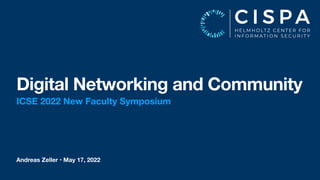 Andreas Zeller • May 17, 2022
Digital Networking and Community
ICSE 2022 New Faculty Symposium
 