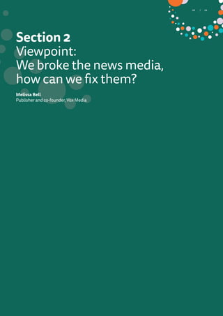 Section 2
Viewpoint:
We broke the news media,
how can we fix them?
Melissa Bell
Publisher and co-founder, Vox Media
29/ 29/28
 