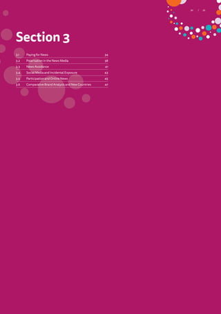 Section 3
3.1 	 Paying for News  34
3.2	 Polarisation in the News Media 38
3.3	 News Avoidance  41
3.4	 Social Media and Incidental Exposure 43
3.5	 Participation and Online News 45
3.6	 Comparative Brand Analysis and New Countries 47
33/ 33/32
 