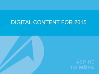 DIGITAL CONTENT FOR 2015
 