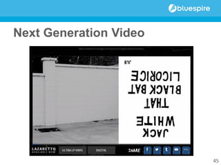 Next Generation Video
45
 