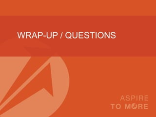 WRAP-UP / QUESTIONS
 