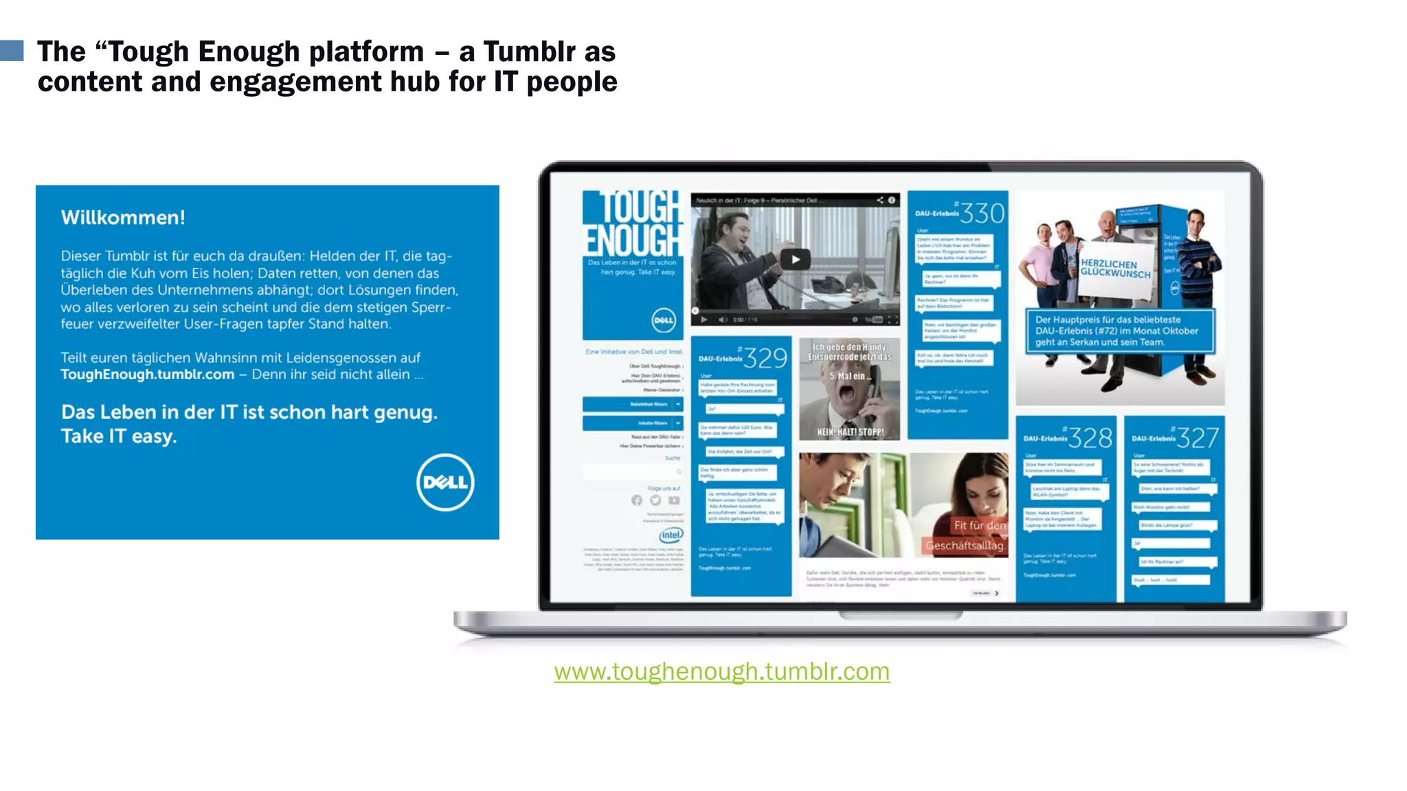 The “Tough Enough platform – a Tumblr as
content and engagement hub for IT people
www.toughenough.tumblr.com
 