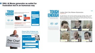 DAU- & Meme generator as outlet for
frustration but in an humorous way
 