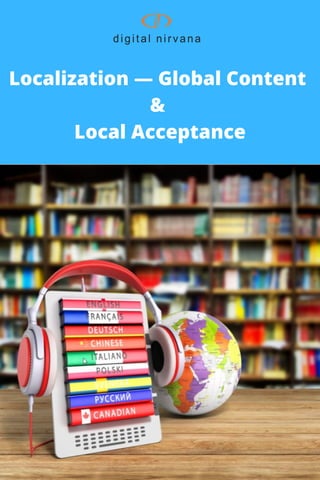 Localization — Global Content
&
Local Acceptance
 