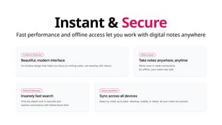 Instant & Secure
Fast performance and offline access let you work with digital notes anywhere
 