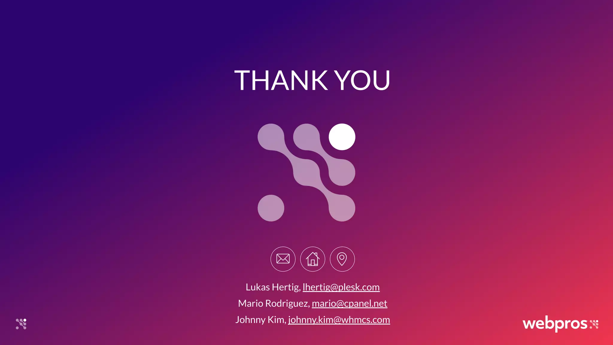 THANK YOU
Lukas Hertig, lhertig@plesk.com
Mario Rodriguez, mario@cpanel.net
Johnny Kim, johnny.kim@whmcs.com
 