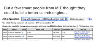 But a few smart people from MIT thought they
could build a better search engine...
 