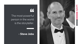 @BrockbankJames#brightonSEO
- Steve Jobs
The most powerful
person in the world
is the storyteller.
 