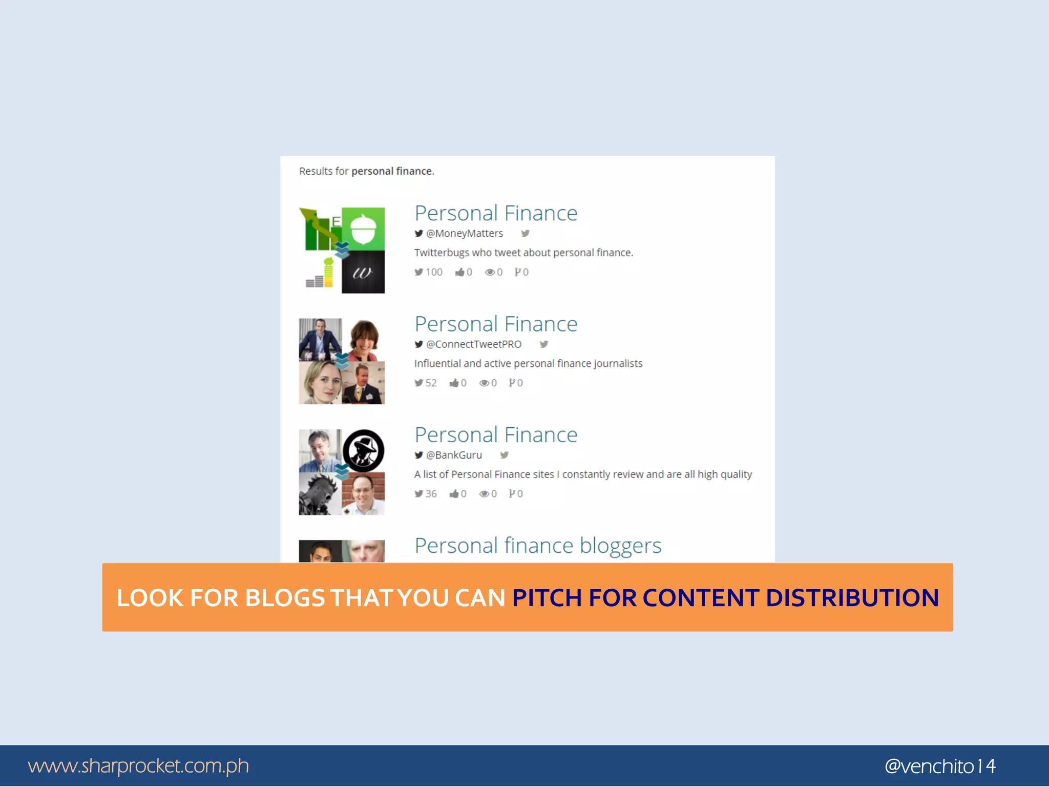 www.sharprocket.com.ph @venchito14
LOOK FOR BLOGSTHATYOU CAN PITCH FOR CONTENT DISTRIBUTION
 