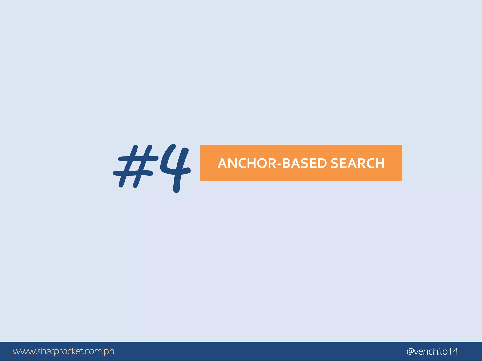 www.sharprocket.com.ph @venchito14
ANCHOR-BASED SEARCH
#4
 