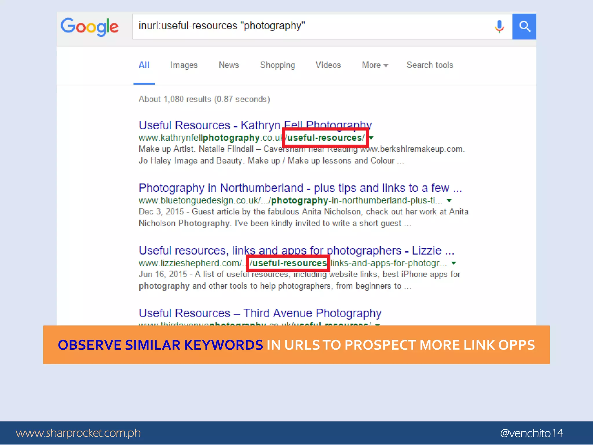 www.sharprocket.com.ph @venchito14
OBSERVE SIMILAR KEYWORDS IN URLSTO PROSPECT MORE LINK OPPS
 