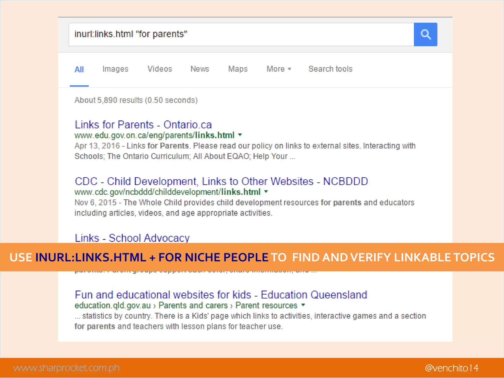 www.sharprocket.com.ph @venchito14
USE INURL:LINKS.HTML + FOR NICHE PEOPLETO FIND ANDVERIFY LINKABLETOPICS
 