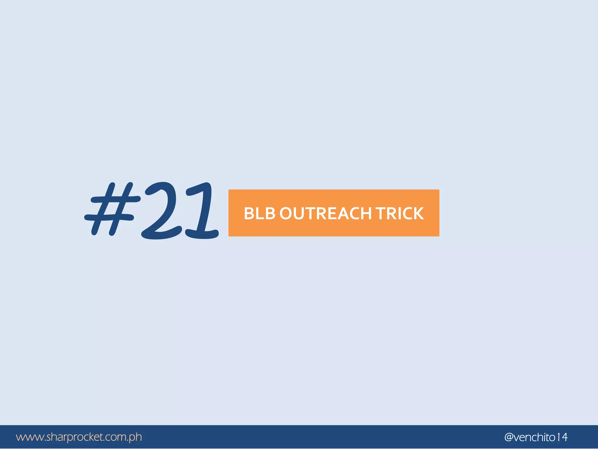 www.sharprocket.com.ph @venchito14
BLB OUTREACH TRICK
#21
 