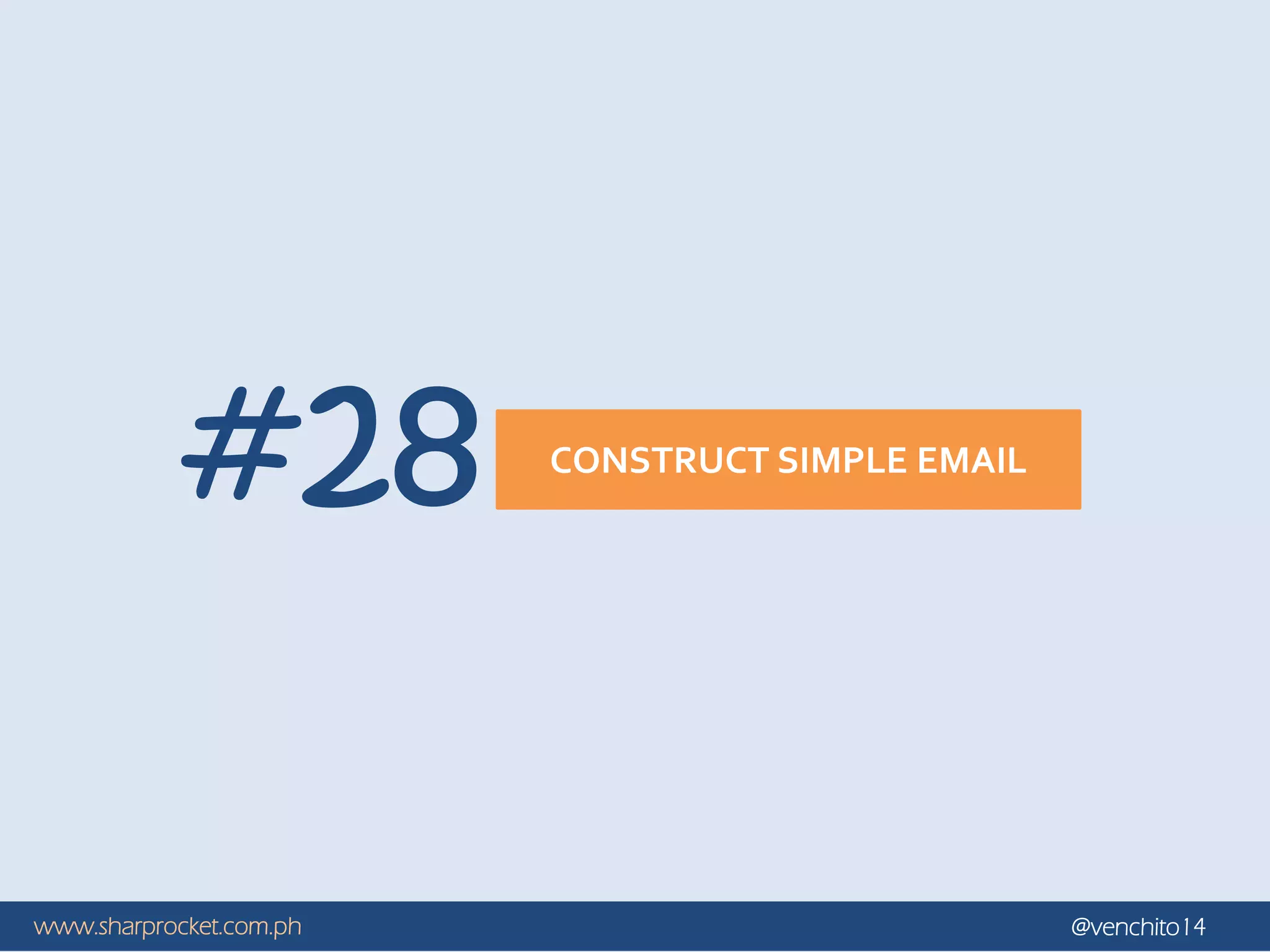 www.sharprocket.com.ph @venchito14
CONSTRUCT SIMPLE EMAIL
#28
 