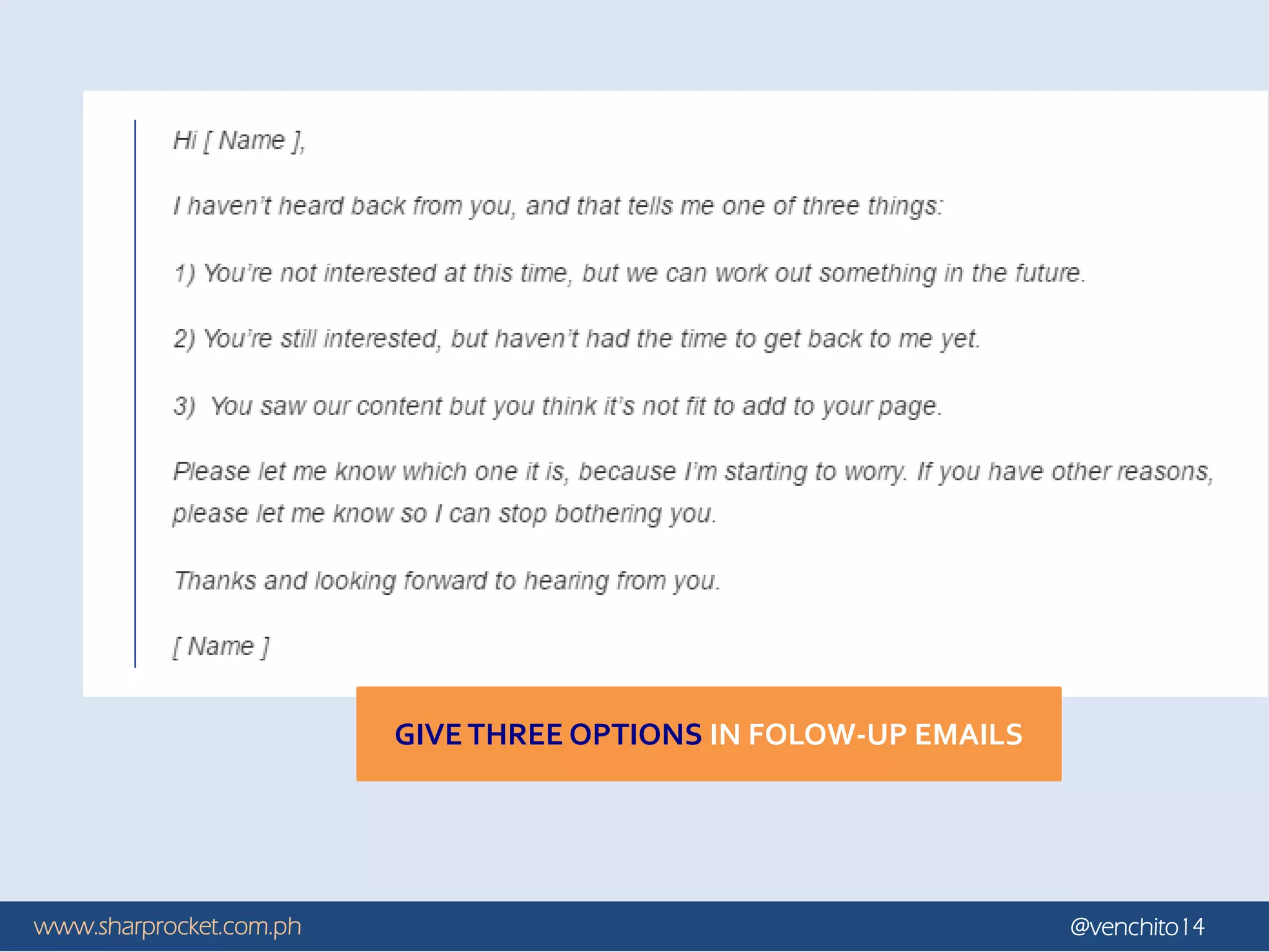 www.sharprocket.com.ph @venchito14
GIVETHREE OPTIONS IN FOLOW-UP EMAILS
 