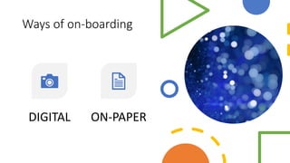 Ways of on-boarding
DIGITAL ON-PAPER
 