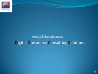 www.DOCSconsulting.net DigitalOnesourceConsultingSolutions 